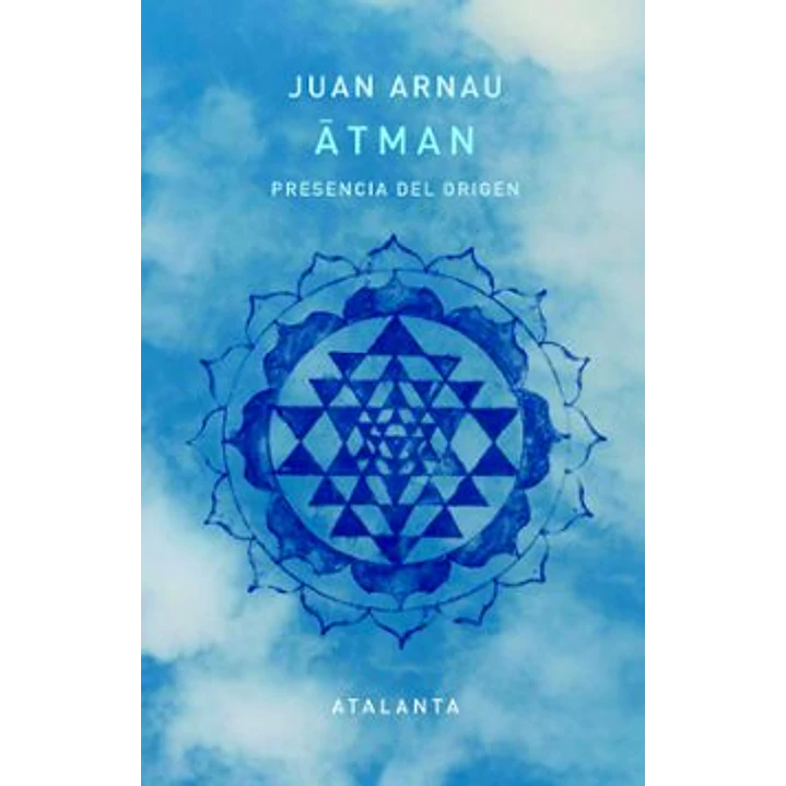 Atman. Presencia Del Origen - Arnau, Juan 1