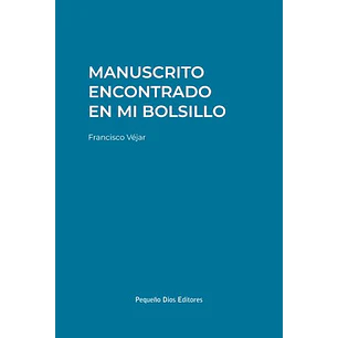 Manuscrito Encontrado En Mi Bolsillo - Francisco Vejar