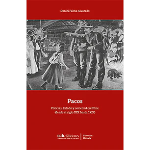 Pacos Policias Estado Y Sociedad En Chile - Daniel Palma Editor