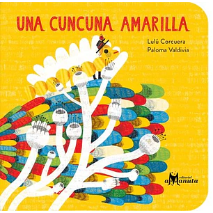Una Cuncuna Amarilla - Corcuera, Lulu; Valdivia, Paloma