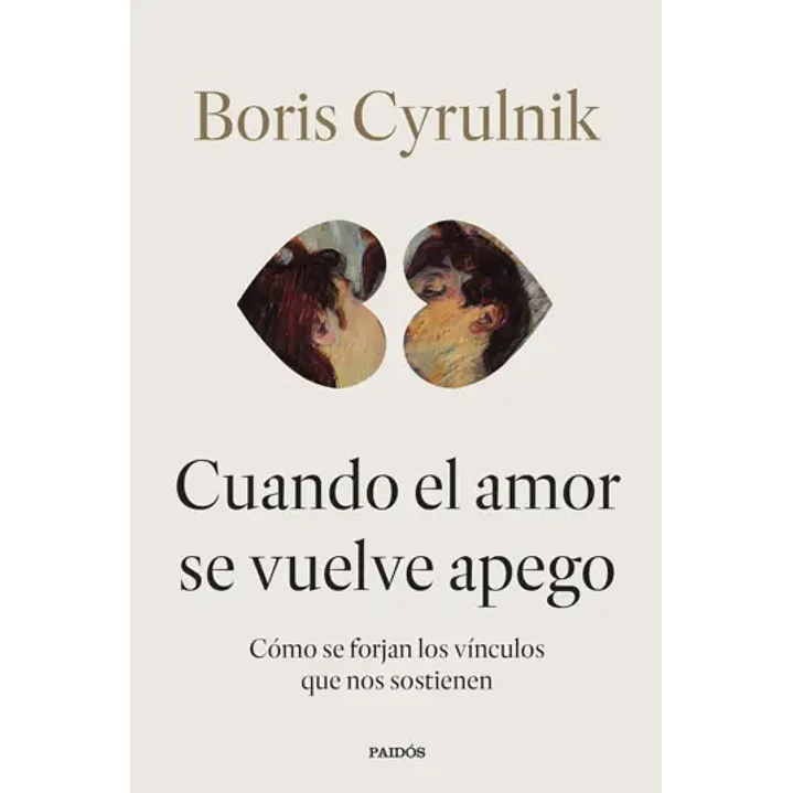Cuando El Amor Se Vuelve Apego - Cyrulnik, Boris 1
