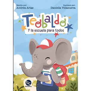 Teobaldo Y La Escuela Para Todos - Arias, Andrea; Villanueva, Daniella