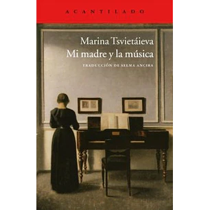 Mi Madre Y La Musica - Tsvietaieva, Marina