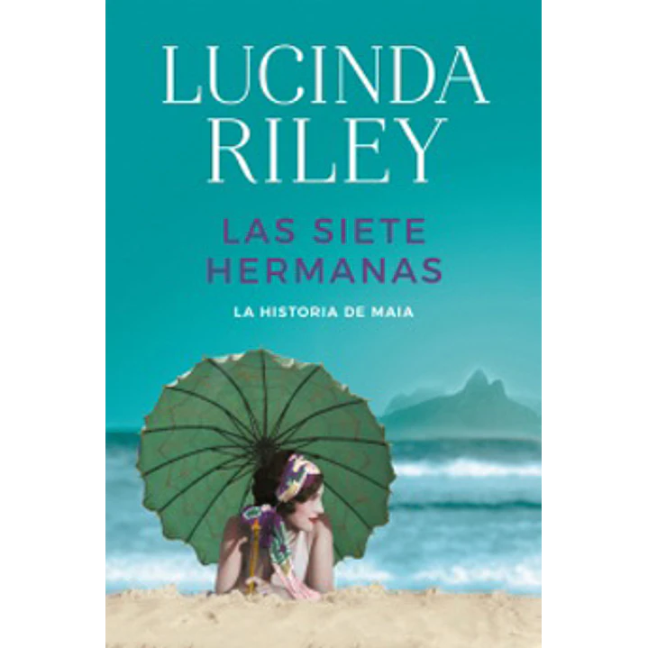 Las Siete Hermanas 1 La Historia De Maia - Riley, Lucinda 1