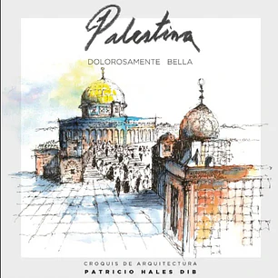 Palestina Dolorosamente Bella - Hales Dib, Patricio