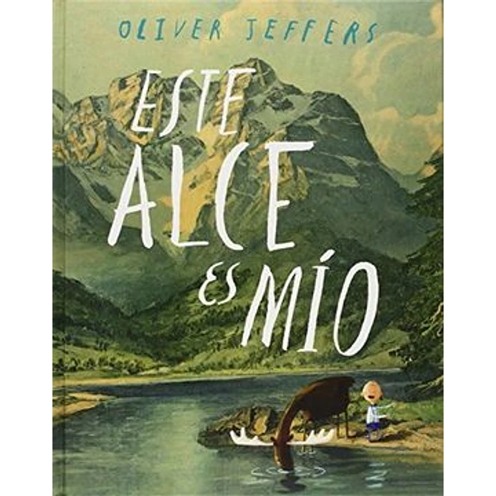 Este Alce Es Mio - Jeffers, Oliver 1
