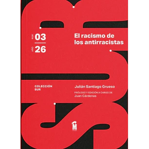 El Racismo De Los Antirracistas - Santiago Grueso, Julian