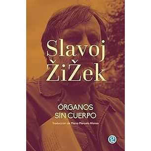 Organos Sin Cuerpo - Zizek, Slavoj