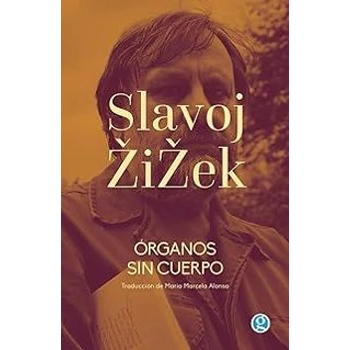 Organos Sin Cuerpo - Zizek, Slavoj 1
