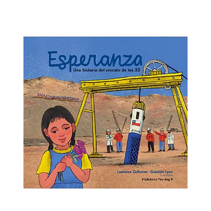 Esperanza. Una Historia Del Rescate De Los 33  	 - Golborne, Laurence; Lyon, Gabriela