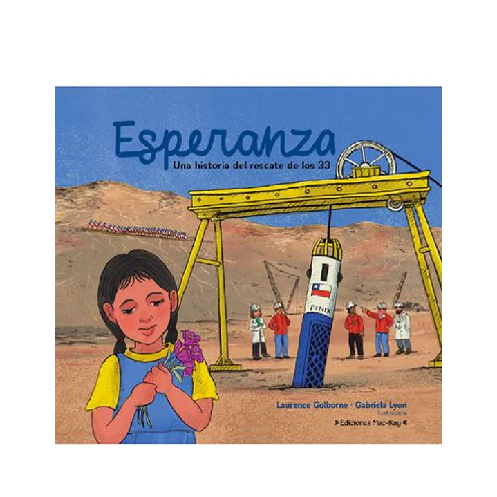 Esperanza. Una Historia Del Rescate De Los 33  	 - Golborne, Laurence; Lyon, Gabriela 1