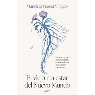 El Viejo Malestar Del Nuevo Mundo - Garcia Villegas, Mauricio