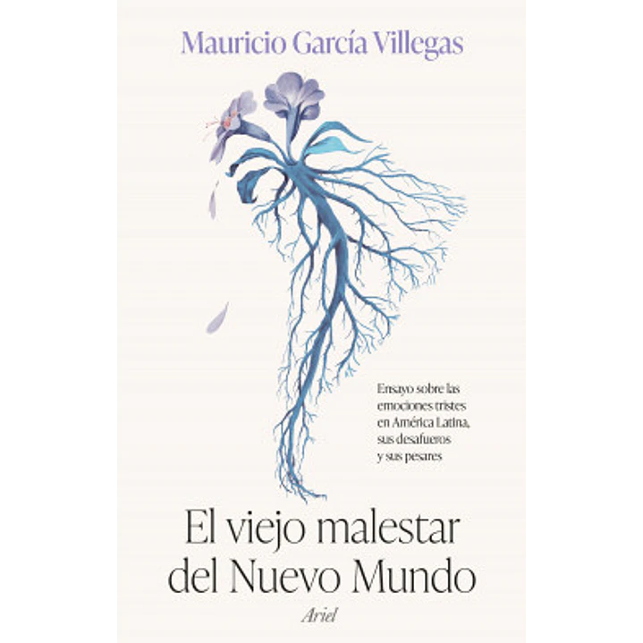 El Viejo Malestar Del Nuevo Mundo - Garcia Villegas, Mauricio 1