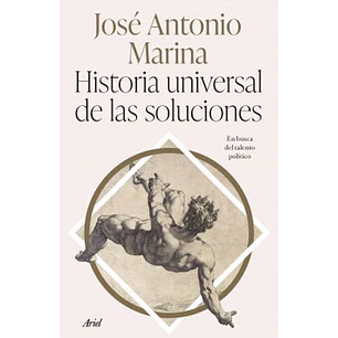 Historia Universal De Las Soluciones - Marina, Jose Antonio