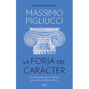 La Forja Del Caracter - Pigliucci, Massimo
