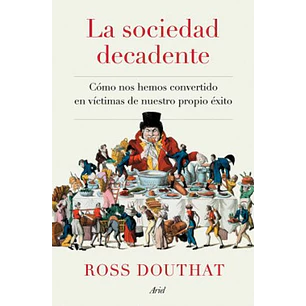 La Sociedad Decadente - Douthat, Ross