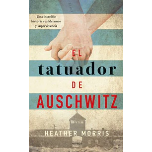 El Tatuador De Auschwitz - Morris, Heather