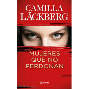 Mujeres Que No Perdonan - Lackberg  Camilla