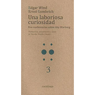 Una Laboriosa Curiosidad Dos Conferencias Sobre - Edgar Wind - Ernst Gombrinch