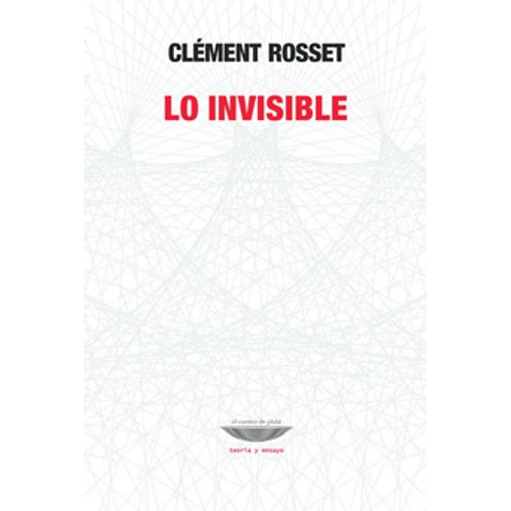 Lo Invisible - Rosset, Clement 1