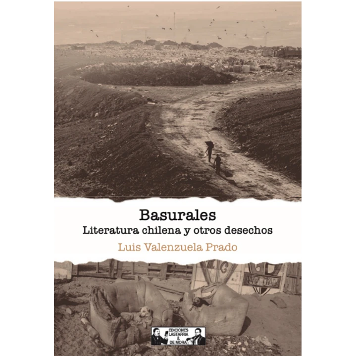 Basurales Literatura Chilena Y Otros Desechos - Valenzuela Prado, Luis 1