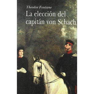 La Eleccion Del Capitan Von Schach - Fontane, Theodor