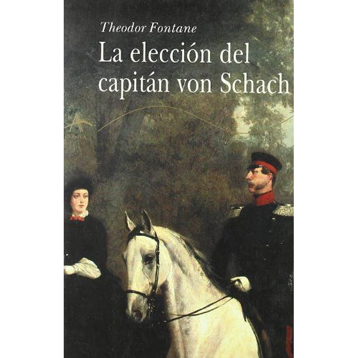 La Eleccion Del Capitan Von Schach - Fontane, Theodor 1