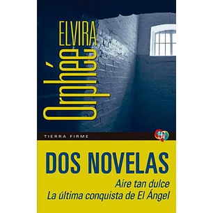 Dos Novelas Aire Tan Dulce La Ultima Conquista De El Angel - Orphee, Elvira