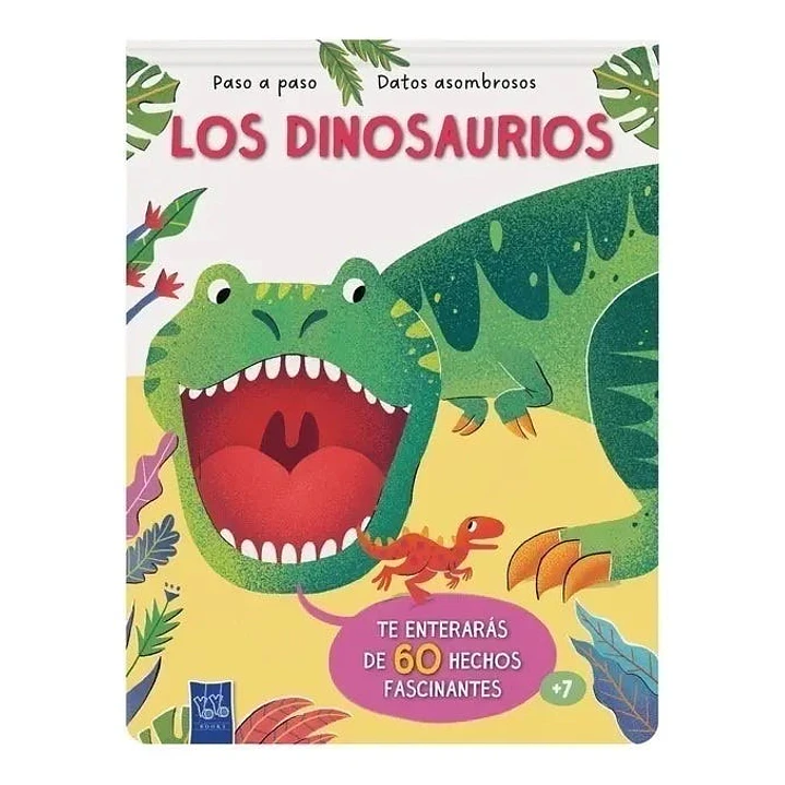 Los Dinosaurios Paso A Paso. Datos Asombrosos - Yoyo 1