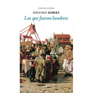Los Que Fueron Hombres - Gorki, Maximo