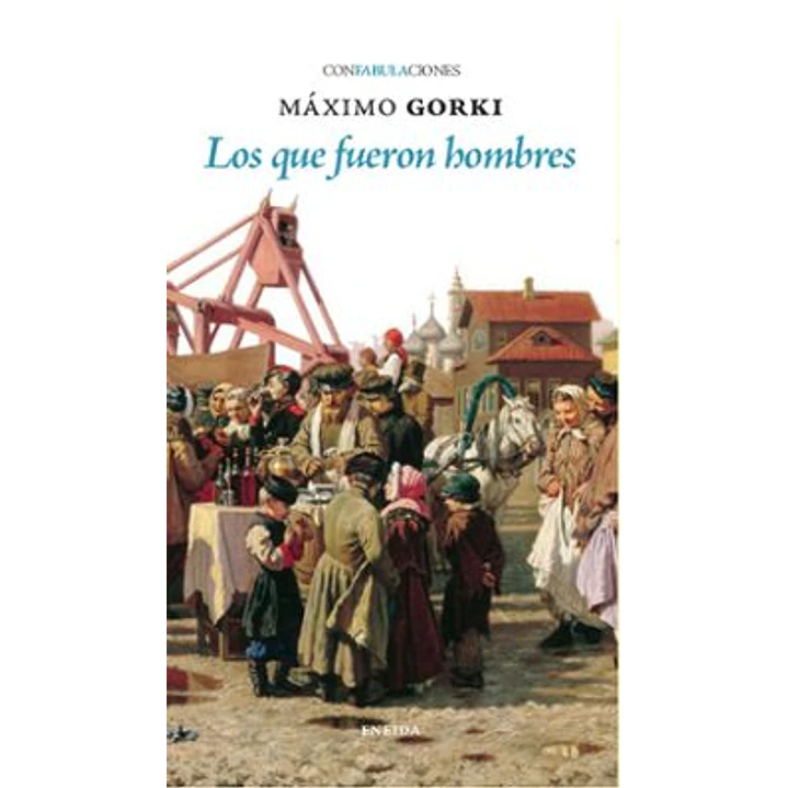 Los Que Fueron Hombres - Gorki, Maximo 1