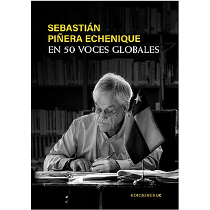 Sebastian Piñera Echenique - En 50 Voces Globales - Ediciones Uc