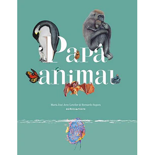 Papa Animal - Arce Letelier, Maria Jose; Segura, Bernardo