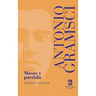 Masas Y Partido Antologia 1910-1926 - Antonio Gramsci