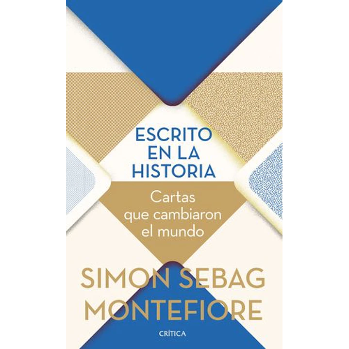 Escrito En La Historia Cartas Que Cambiaron El Mundo - Sebag Montefiore, Simon 1