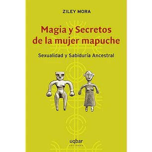 Magia Y Secretos De La Mujer Mapuche - Mora, Ziley