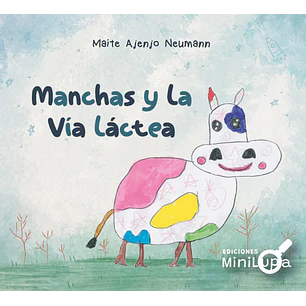 Manchas Y La Via Lactea - Ajenjo Neumann, Maite