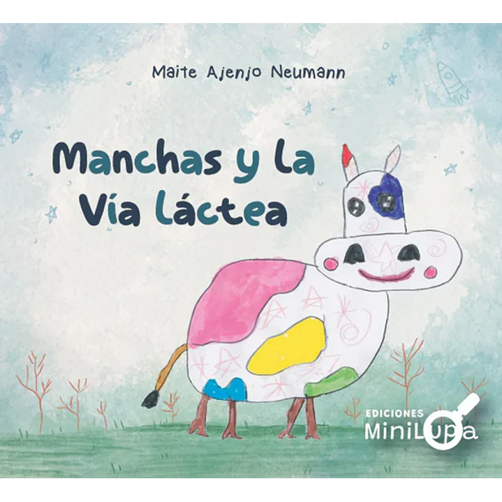Manchas Y La Via Lactea - Ajenjo Neumann, Maite 1