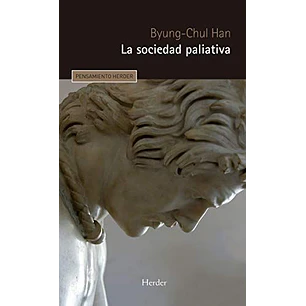 La Sociedad Paliativa - Byung-chul Han