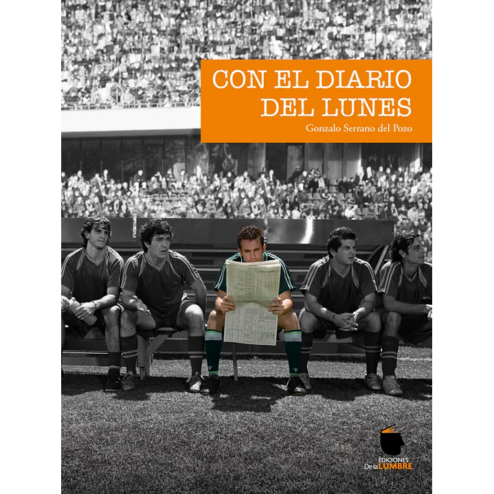 Con El Diario Del Lunes - Serrano Del Pozo, Gonzalo 1