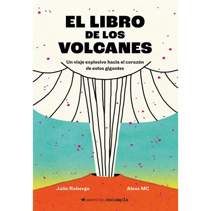 El Libro De Los Volcanes - Roberge, Julie; Mc, Aless 1