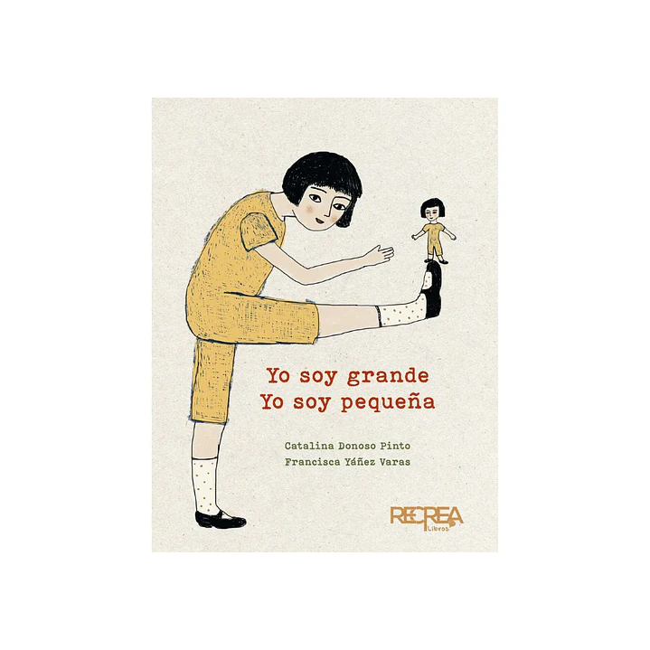 Yo Soy Grande Yo Soy Pequeña - Yañez, Francisca; Donoso, Catalina 1