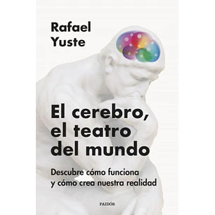 El Cerebro El Teatro Del Mundo - Yuste, Rafael