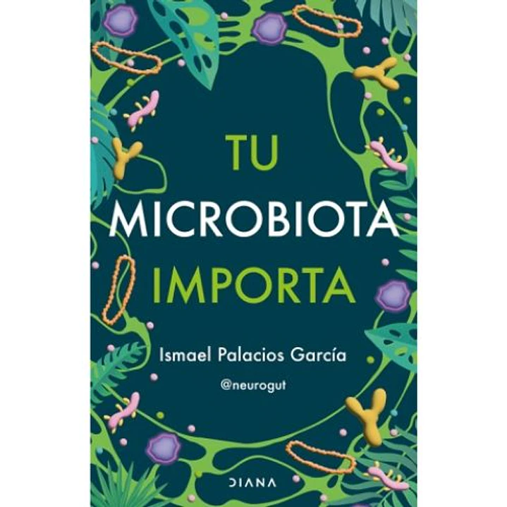 Tu Microbiota Importa - Palacios Garcia, Ismael 1