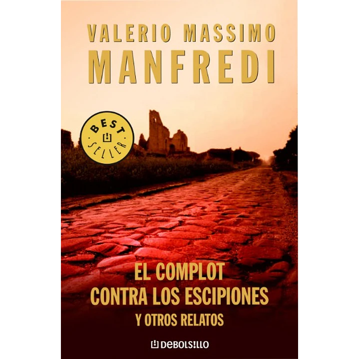 El Complot Contra Los Escipiones Y Otros Relatos - Manfredi, Valerio M. 1