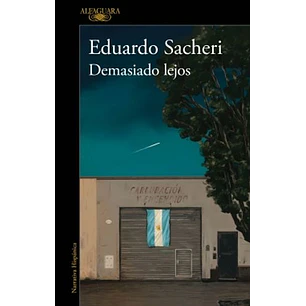 Demasiado Lejos - Sacheri, Eduardo
