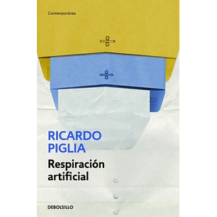 Respiracion Artificial - Piglia, Ricardo