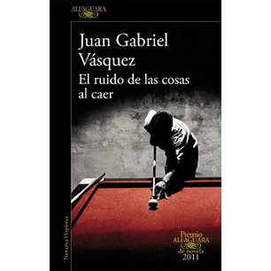 El Ruido De Las Cosas Al Caer - Vasquez, Juan Gabriel