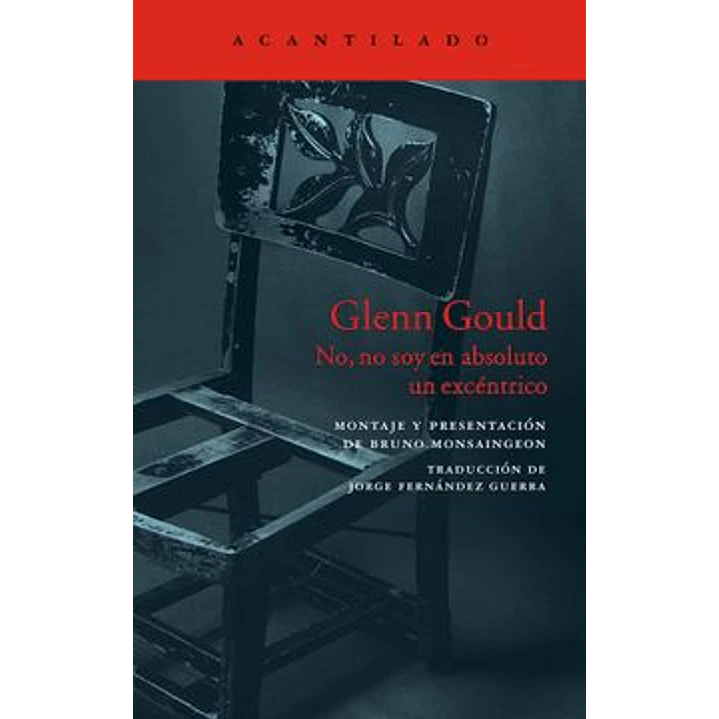 No No Soy En Absoluto Un Excentrico - Gould, Glenn 1