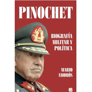 Pinochet Biografia Militar Y Politica - Amoros Quiles, Mario
